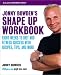 Book Jonny Bowden's Shape Up Workbook: Eight Weeks to Diet and Fitness Success with Recipes, Tips, and More
