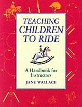 Teaching Children to Ride: A Handbook for Instuctors