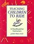 Teaching Children to Ride: A Handbook for Instructors