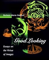 Good Looking: Essays on the Virtue of Images