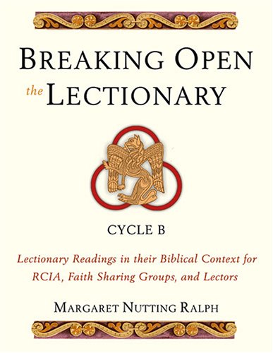 Breaking Open the Lectionary: Lectionary Readings in their Biblical Context for RCIA, Faith Sharing Groups and Lectors - Cycle B under Education in The Books Store