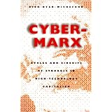 Cyber-Marx: Cycles and Circuits of Struggle in High Technology Capitalism