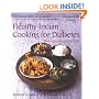 Healthy Indian Cooking for Diabetes: Delicious Khana for Life: In Association with Diabetes UK