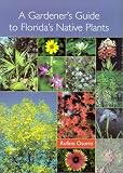 A Gardener's Guide to Florida's Native Plants by Rufino Osorio