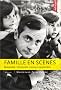 Familles en sc�nes : Bouscul�e, r�invent�e, toujours inattendue