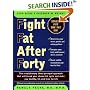 Fight Fat After Forty : The Revolutionary Three-Pronged Approach That Will Break Your Stress-Fat Cycle and Make You Healthy, Fit, and Trim for Life