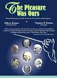 The Pleasure Was Ours: Personal Encounters with the Greats, the Near-Greats and the Ingrates