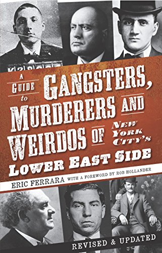 A Guide to Gangsters, Murderers and Weirdos of New York City's Lower East Side