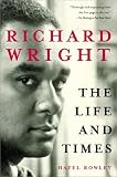 Richard Wright: The Life and Times