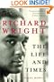 Richard Wright: The Life and Times