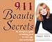 911 Beauty Secrets: An Emergency Guide to Looking Great at Every Age, Size and Budget