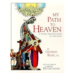 My Path to Heaven: A Young Person's Guide to the Faith