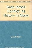 The Arab-Israeli conflict : its history in maps