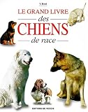 Le grand livre des chiens de race->Cliquez sur l'image pour obtenir des informations sur ce livre