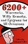 6200 Wisecracks, Witty Remarks & Epigrams for All Occasions 6200 Wisecracks, Witty Remarks & Epigrams for All Occasions