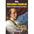 Moi, Benjamin Franklin : Citoyen du monde, homme des Lumi�res