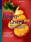 Basenfasten plus - mit Sch&uuml;&szlig;lersalzen sanft ents&auml;uern - Sabine Wacker