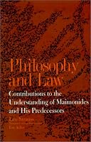 Philosophy and Law: Contributions to the Understanding of Maimonides and His Predecessors (Suny Series in the Jewish Writings of Strauss)