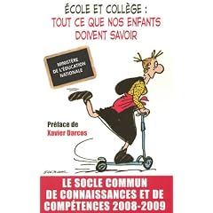Ecole et coll�ge : tout ce que nos enfants doivent savoir : Le socle commun de connaissances et de comp�tences