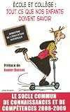 Ecole et coll�ge : tout ce que nos enfants doivent savoir : Le socle commun de connaissances et de comp�tences