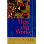 How the Mind Works by Steven Pinker