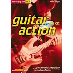Guitar Action, how to play rock, m. Audio-CDs, Bd.1, Gitarre spielen, wie die Jungs von Nirvana, The Offspring oder Rage Against The Machine..., m. Audio-CD: Mit Playalongs auf CD