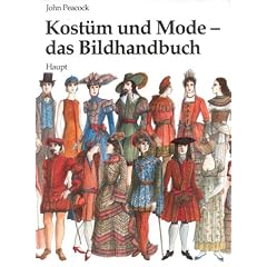 Kost�m und Mode - das Bildhandbuch: Von den fr�hen Hochkulturen bis zur Gegenwart