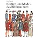Kost�m und Mode - das Bildhandbuch: Von den fr�hen Hochkulturen bis zur Gegenwart