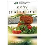 American Dietetic Association Easy Gluten-Free: Expert Nutrition Advice with More than 100 Recipes