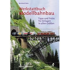 Werkstattbuch Modellbahnbau. Tipps und Tricks f�r Anlagen in allen Gr�ssen