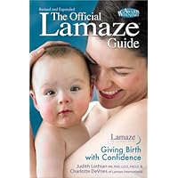 The Official Lamaze Guide: Giving Birth with Confidence, 2nd Edition