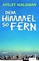 Dem Himmel so fern