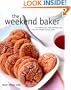 The Weekend Baker: Irresistible Recipes, Simple Techniques, and Stress Free Strategies for Busy People