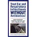Treat Ear and Respiratory Infections WITHOUT Antibiotics! [VHS]