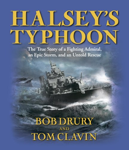 Halsey's Typhoon: The True Story of a Fighting Admiral, an Epic Storm, and an Untold Rescue