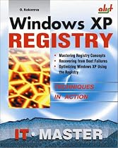 Windows XP Registry: A Complete Guide to Customizing and Optimizing Windows XP (Information Technologies Master Series)