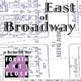 East of Broadway:a Benefit for
