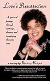 Love's Resurrection: A Spiritual Journey Through Marriage, Divorce, and Remarrying the Same Man