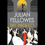 Past Imperfect | Julian Fellowes