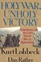 Holy War, Unholy Victory: Eyewitness to the Cia's Secret War in Afghanistan