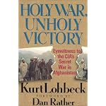 Holy War, Unholy Victory: Eyewitness to the CIA'S Secret War in Afghanistan book cover