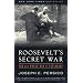 Roosevelt's Secret War: FDR and World War II Espionage