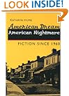 American Dream, American Nightmare: FICTION SINCE 1960