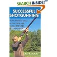 Successful Shotgunning: How to Build Skill in the Field and Take More Birds in Competition by Peter F. Blakeley