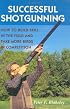 Successful Shotgunning: How to Build Skill in the Field and Take More Birds in Competition