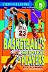 Basketball's Greatest Players (Step-Into-Reading, Step 5)