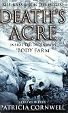 Death's Acre : Inside the Legendary 'Body Farm