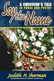 Review University of New Mexico Press  / Say the Name: A Survivor's Tale in Prose and Poetry