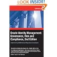 Oracle Identity Management: Governance, Risk and Compliance, 2nd Edition: Implementing...