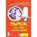 Mumin, wie wird's weiter gehen?: Ein Buch mit Mymla, Mumin und der kleinen My